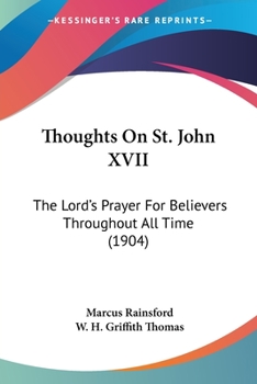 Thoughts On St. John XVII: The Lord's Prayer For Believers Throughout All Time