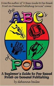 Paperback The ABC's of POD: A Beginner's Guide to Fee-Based Print-on-Demand Publishing Book