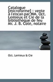 Paperback Catalogue [Microforme]: Vente A L'Encan Par MM. Oct. LeMieux Et Cie de La Bibliotheque de Feu Mr. J Book