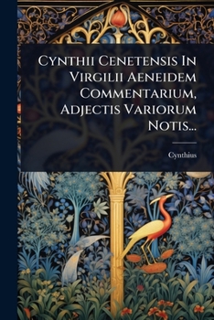Paperback Cynthii Cenetensis In Virgilii Aeneidem Commentarium, Adjectis Variorum Notis... [Latin] Book