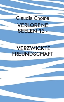 Paperback Verlorene Seelen 13 - Verzwickte Freundschaft [German] Book