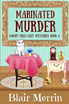 Marinated Murder: Book 4 in The Bandit Hills Series - Book #4 of the Bandit Hills
