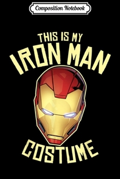 Composition Notebook: Marvel Iron Man This Is My Costume  Journal/Notebook Blank Lined Ruled 6x9 100 Pages