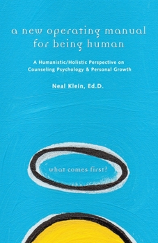 Paperback A New Operating Manual for Being Human: A Humanistic/Holistic Perspective on Counseling Psychology and Personal Growth Book