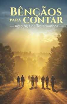 Antologia de Testemunhos Bênçãos para Contar (Portuguese Edition)