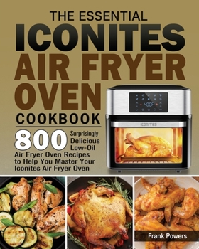 Paperback The Essential Iconites Air Fryer Oven Cookbook Book