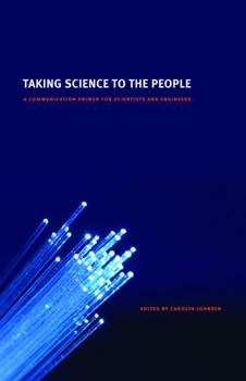 Paperback Taking Science to the People: A Communication Primer for Scientists and Engineers Book