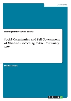 Paperback Social Organization and Self-Government of Albanians according to the Costumary Law [German] Book