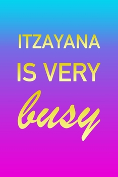 Itzayana: I'm Very Busy 2 Year Weekly Planner with Note Pages (24 Months) Pink Blue Gold Custom Letter I Personalized Cover 2020 - 2022 Week Planning Monthly Appointment Calendar Schedule Plan Each Da