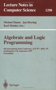 Algebraic and Logic Programming: 6th International Joint Conference, ALP '97 - HOA '97, Southhampton, UK, September 3-5, 1997. Proceedings (Lecture Notes in Computer Science)