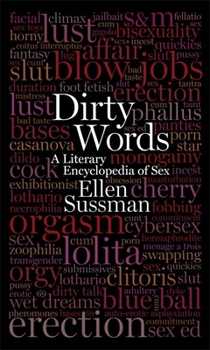 Hardcover Dirty Words: A Literary Encyclopedia of Sex Book