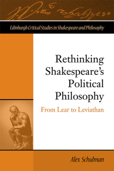 Hardcover Rethinking Shakespeare's Political Philosophy: From Lear to Leviathan Book