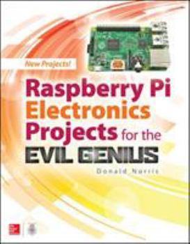 Paperback Raspberry Pi Electronics Projects for the Evil Genius Book