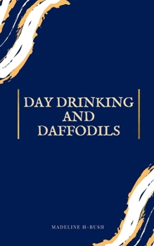 Paperback Day Drinking and Daffodils Book