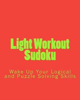 Paperback Light Workout Sudoku: Wake Up Your Logical and Puzzle Solving Skills Book