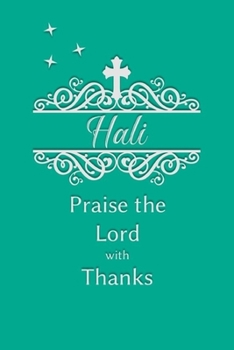 Hali Praise the Lord with Thanks: Personalized Gratitude Journal for Women of Faith