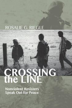 Paperback Crossing the Line: Nonviolent Resisters Speak Out for Peace Book
