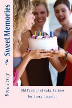 Paperback Sweet Memories: Old Fashioned Cake Recipes for Every Occasion Book