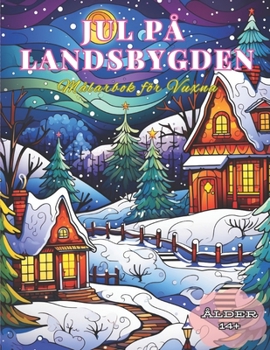 Paperback Julöverraskning Målarbok: 60 Avslappnande Illustrationer: Hitta Inre Frid i Snötäckt Landsbygd [Swedish] Book