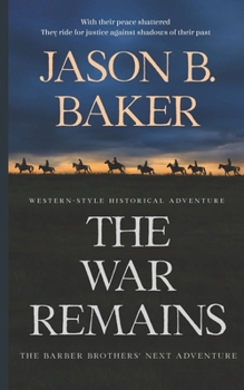 The War Remains: The Barber Brothers' Next Adventure (Barber Brothers' Adventures)