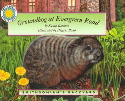 Groundhog at Evergreen Road (Smithsonian Backyard) - Book  of the Smithsonian's Backyard