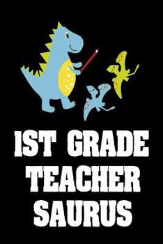 Paperback 1st Grade Teacher Saurus: Cute Dinosaur Notebook For First Grade Teachers Book