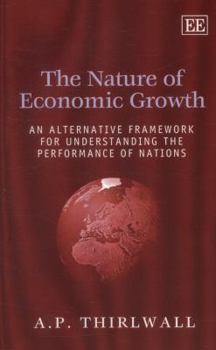 Paperback The Nature of Economic Growth: An Alternative Framework for Understanding the Performance of Nations Book