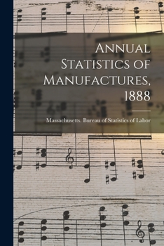 Paperback Annual Statistics of Manufactures, 1888 Book