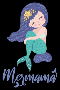 Mermama: Cute mermaid notebook journal for girls, women | Funny Birthday gift for girls | Mermaid Lined Notebook Journal (6"x 9")