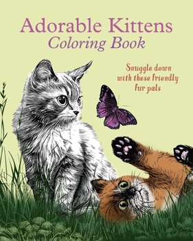 Paperback Adorable Kittens Coloring Book: Snuggle Down with These Friendly Fur Pals Book