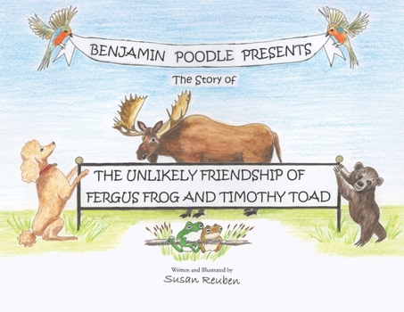 Paperback Benjamin Poodle Presents The Story of The Unlikely Friendship of Fergus Frog and Timothy Toad Book