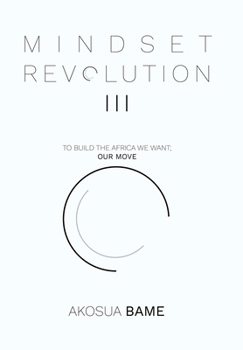 Hardcover Mindset Revolution III: To Build the Africa We Want; Our Move Book