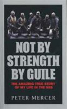 Paperback Not by Strength by Guile: The Amazing True Story of My Life in the SBS Book