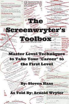 Paperback The Screenwryter's Toolbox: Master Level Techniques to Take Your "Career" to the First Level Book