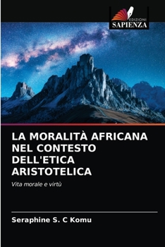 Paperback La Moralità Africana Nel Contesto Dell'etica Aristotelica [Italian] Book