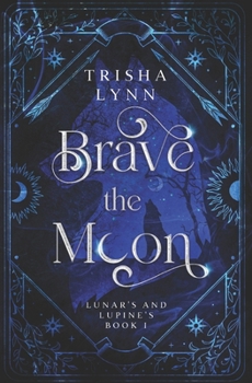 Paperback Brave the Moon: Lunar's and Lupine's Book 1 Book