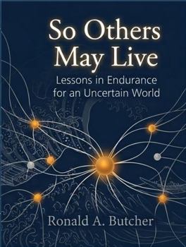 So Others May Live: Lessons in Endurance for an Uncertain World