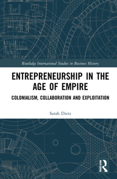 Paperback Entrepreneurship in the Age of Empire: Colonialism, Collaboration and Exploitation Book