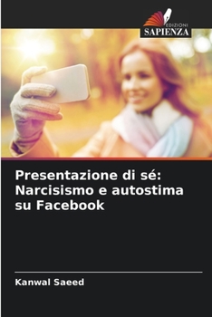 Paperback Presentazione di sé: Narcisismo e autostima su Facebook [Italian] Book