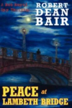 Hardcover Peace at Lambeth Bridge: A Rob Royal Spy Thriller Book