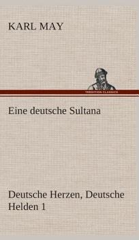 Eine deutsche Sultana - Book #1 of the Deutsche Herzen, deutsche Helden