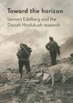 Paperback Toward the Horizon: Lennart Edelberg and the Danish Hindukush Research Book