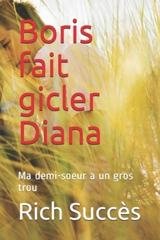 Paperback Boris fait gicler Diana: Ma demi-soeur a un gros trou [French] Book