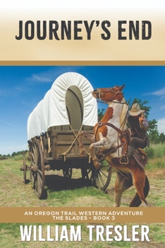 Paperback Journey's End: An Oregon Trail Western Adventure - The Slades Book 3 Book