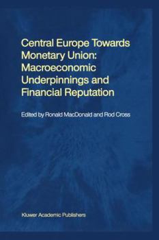 Paperback Central Europe Towards Monetary Union: Macroeconomic Underpinnings and Financial Reputation Book