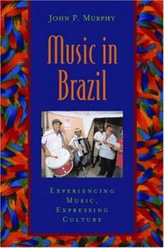 Paperback Music in Brazil: Experiencing Music, Expressing Cultureincludes CD [With CD] Book