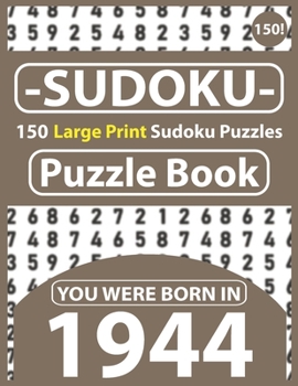Paperback Sudoku Puzzle Book: You Were Born In 1944: Sudoku Puzzle Book for Seniors & 150 Large Print Easy to Hard Sudoku Puzzles with Solution [Large Print] Book