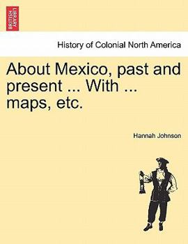 Paperback About Mexico, Past and Present ... with ... Maps, Etc. Book