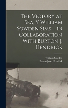 Hardcover The Victory at Sea, Y William Sowden Sims ... in Collaboration With Burton J. Hendrick Book