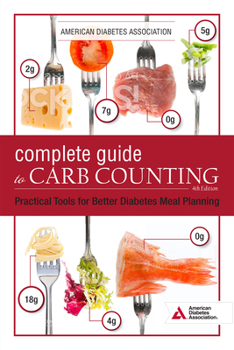 Paperback The Complete Guide to Carb Counting, 4th Edition: Practical Tools for Better Diabetes Meal Planning Book
